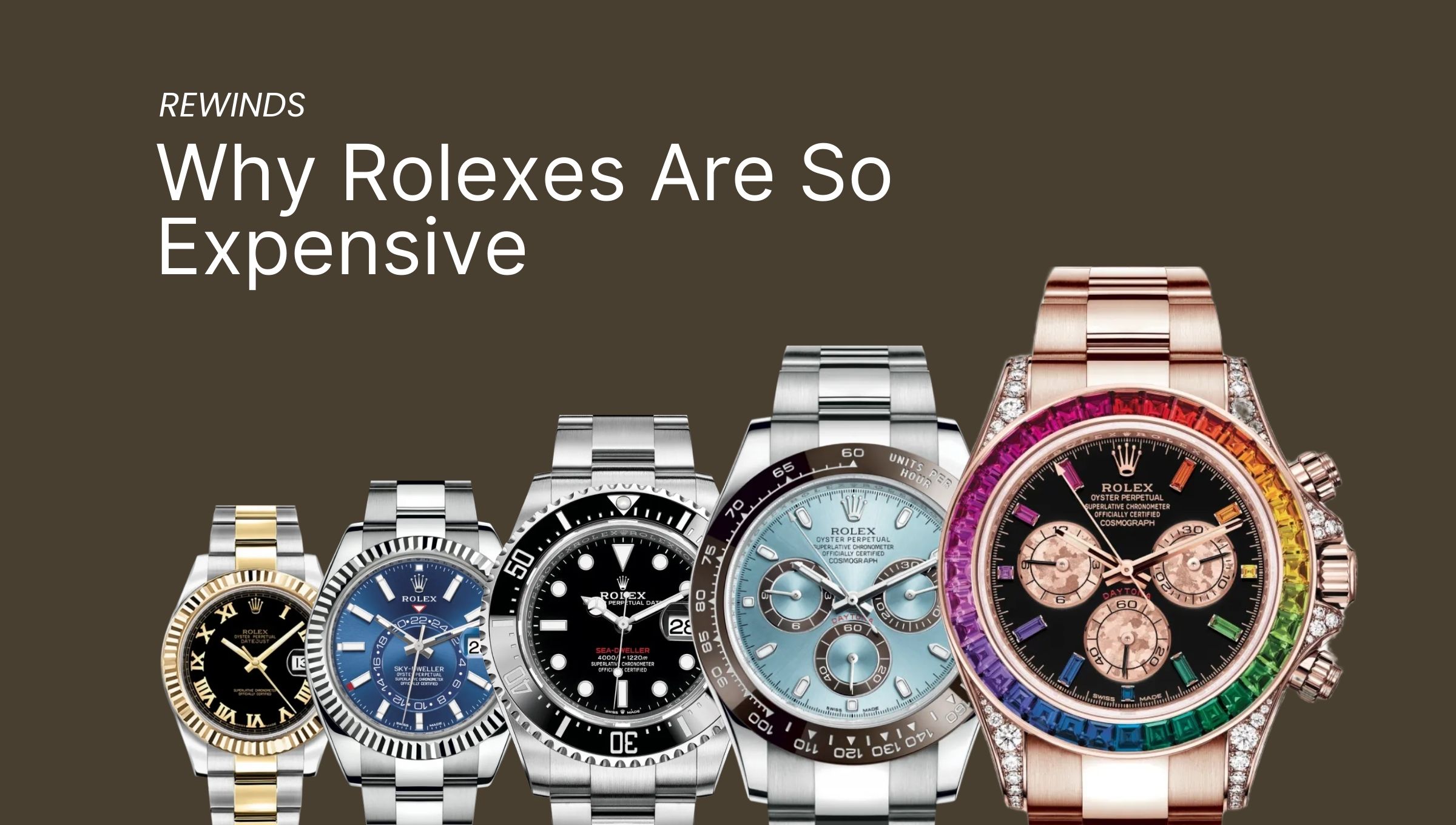 Why Rolexes Are So - Expensive